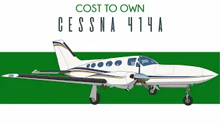 Cessna 414A - Cost to Own