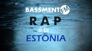 Rap à la Estonia I - Bassment FM