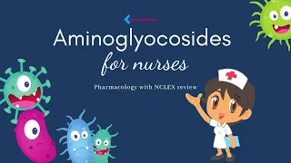 Aminoglycosides: Mnemonics for Nurses (i.e. Gentamicin)