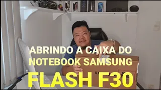 NOTEBOOK SAMSUNG FLASH F30 Unboxing!