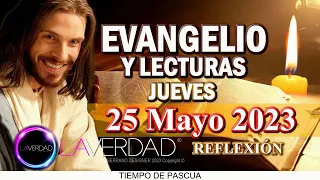 EVANGELIO DEL DÍA JUEVES 25 DE MAYO 2023. JUAN 17, 20-26 / REFLEXIÓN EVANGELIO 25 MAYO. CATÓLICA