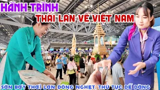 Hành Trình Từ THÁI LAN VỀ VIỆT NAM - Đông Nghẹt Du Khách Tại SÂN BAY THÁI, THỦ TỤC DỄ DÀNG | KPVL