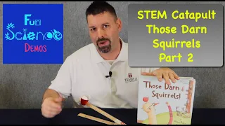 STEM Catapult Those Darn Squirrels Part 2