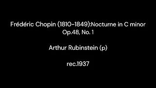 Frédéric Chopin (1810-1849) : Nocturne in C minor Op.48 No.1 / Arthur Rubinstein (p) 1937