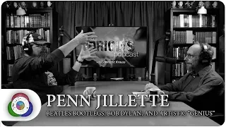 Penn Jillette: Beatles Bootlegs, Bob Dylan and Artistic “Genius”