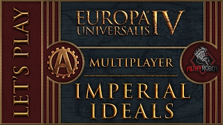 [EU4][MP] Imperial Ideals Part 29 - Europa Universalis 4 Multiplayer Rights of Man [Team] Lets Play