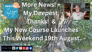 More News! My Deepest Thanks! & My New Course: Ink and Wash, Launches on Saturday 19th August.