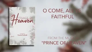 O Come, All Ye Faithful (Lyric Video) |  Prince of Heaven