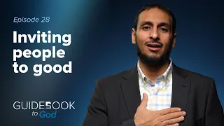 Ep: 28: Inviting people to good | Guidebook to God by Sh. Yahya Ibrahim