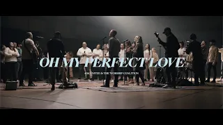 Oh My Perfect Love | 406 United and The Worship Coalition [MUSIC VIDEO]