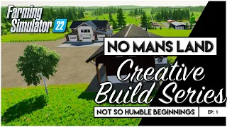 FS22 | Creative Build Series | No Mans Land | Episode 1 - Building our First House and Farm