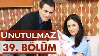 Unutulmaz 39. Bölüm @unutulmaz