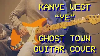 Kanye West - Ghost Town (Guitar Cover/New Song 2018)