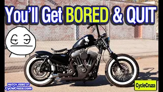 Why You'll Get BORED Riding a Motorcycle & QUIT