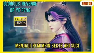 MENDAPATKAN API SUCI - GLORIOUS REVENGE OF YE FENG |  PART 08