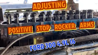 Adjusting Positive Stop Rocker Arms on Ford 300c.i. 4.9L I6