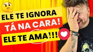 ELE me IGNORA o que fazer | SINAIS QUE ELE TE AMA