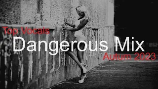 DANGEROUS MIX Best Deep House & Vocal House & Electro House AUTUM 2023