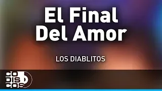 El Final Del Amor, Los Diablitos - Audio