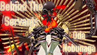 Behind The Servants: Oda Nobunaga