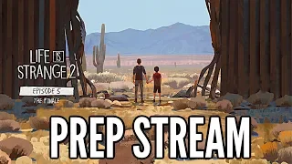 Life Is Strange 2 - Episode 5 Wolves Preparation Stream - (LIS2 EP5)