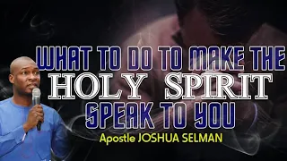 WHAT TO DO TO MAKE THE HOLY SPIRIT SPEAK TO YOU