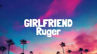 Ruger - Girlfriend (Lyrics)