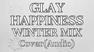 【ラジオ】 HAPPINESS -WINTER MIX- / GLAY Cover