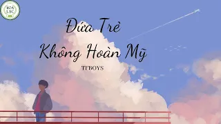 [Vietsub+Pinyin] Đứa trẻ không hoàn mỹ - TFBOYS | 不完美小孩 - TFBOYS