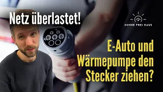 Netzüberlastung: E Auto oder der Wärmepumpe den Stecker ziehen oder lieber intelligent ansteuern?