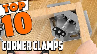 Best Corner Clamp In 2024 - Top 10 New Corner Clamps Review