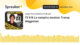 T5 E18 La vampira asesina: Tracey Wigginton