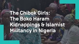 The Chibok Girls: The Boko Haram Kidnappings and the Islamist Militancy in Nigeria