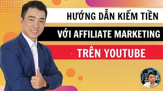 Hướng dẫn kiếm tiền với Affiliate Marketing Trên Youtube  Miễn Phí Kiếm Ngay 30triệu/Tháng