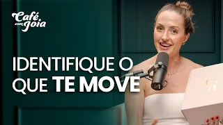 Identifique Aquilo Que Te Move | Café com Joia 07