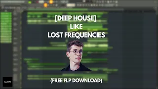[DEEP HOUSE] LIKE LOST FREQUENCIES (FREE FLP DOWNLOAD)