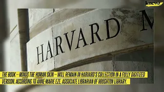 Book Bound With Human Skin Removed From Harvard Library, Remains to Be Put to Rest