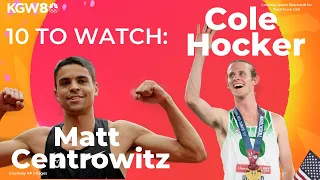 10 to Watch in Tokyo: Matt Centrowitz and Cole Hocker