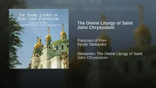 The Divine Liturgy of Saint John Chrysostom - Frescoes of Kiev