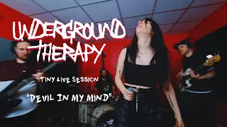 UNDERGROUND THERAPY - Devil In My Mind - [Tiny Live Session]