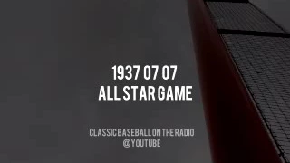 1937 07 07 All Star Game Complete Radio OTR Vintage Broadcast (Wakeman, Bob Elson)