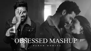 Obsessed Love Mashup - Parth Dodiya | Tere Vaaste, Vicky kaushal