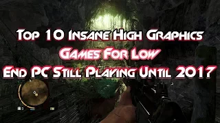 Top 10 Insane High Graphics Games For Low End PC 2017