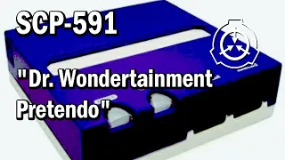 SCP-591 "Dr. Wondertainment Pretendo" Euclid [SCP Document Reading]
