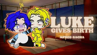 LUKE GIVES BIRTH | MPREG GACHA