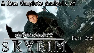 A Near Complete Analysis of Skyrim: Part 1 of 5