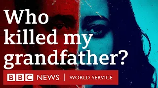 Who killed my grandfather? - BBC World Service Documentaries