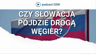 Czy Słowacja pójdzie drogą Węgier? Największy od lat kryzys w relacjach Czechy-Słowacja