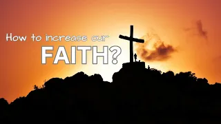 How to increase our FAITH?