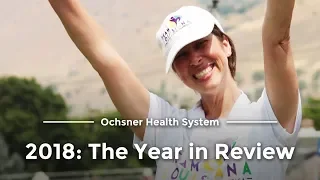 2018: The Year in Review - Ochsner Health System